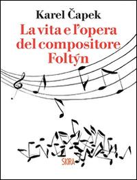La vita e l'opera del compositore Foltýn - Karel Capek - copertina