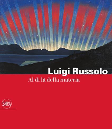 Luigi Russolo. Al di là della materia. Ediz. illustrata - copertina