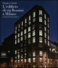 Asnago e Vender. L'edificio di via Rossini a Milano. Ediz. illustrata - Federico Brunetti - copertina