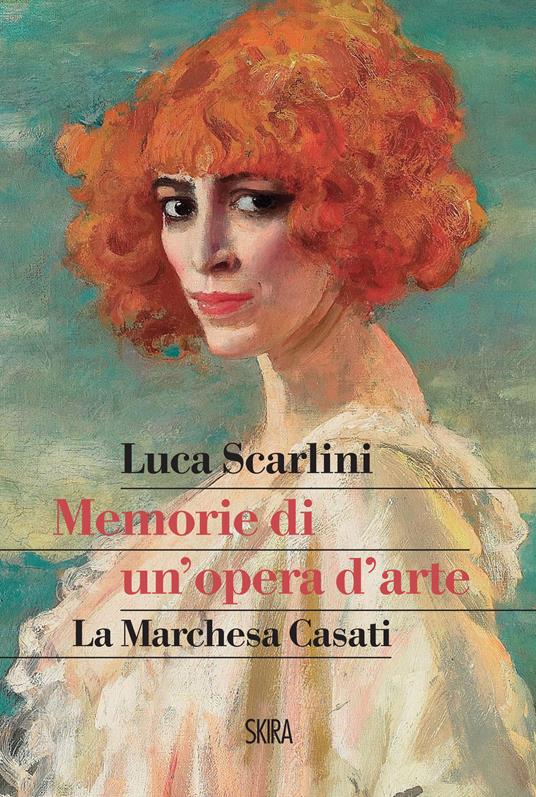 Memorie di un'opera d'arte. La marchesa Casati - Luca Scarlini - ebook