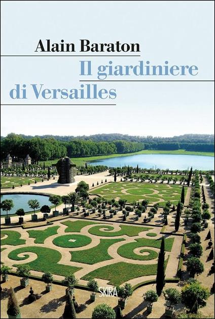Il giardiniere di Versailles - Alain Baraton - copertina