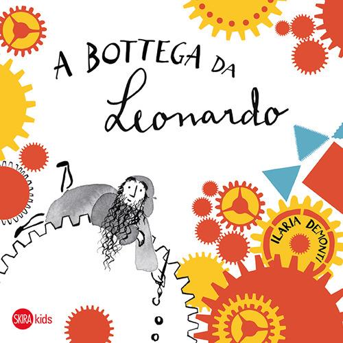 A bottega da Leonardo. Ediz. illustrata - Ilaria Demonti - copertina