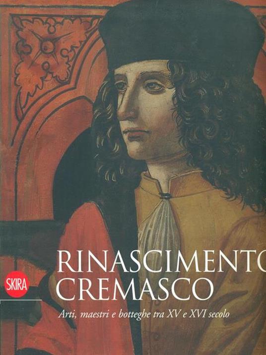 Rinascimento cremasco. Arti, maestri e botteghe tra XV e XVI secolo - Paola Venturelli - copertina
