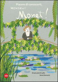 Piacere di conoscerti, Monsieur Monet! Ediz. illustrata - Ilaria Demonti,Emanuela Di Lallo - copertina