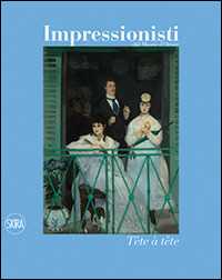 Impressionisti. Tête à tête. Ediz. illustrata