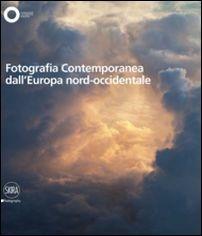Fotografia contemporanea dall'Europa Nord Ovest. Ediz. illustrata. Vol. 1 - Filippo Maggia - copertina