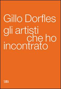 Gli artisti che ho incontrato - Gillo Dorfles - copertina