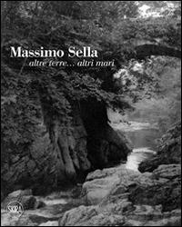 Massimo Sella. Altre terre... altri mari. Ediz. illustrata - copertina
