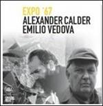 Alexander Calder e Emilio Vedova. Frammenti Expo '67. Ediz. illustrata