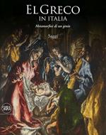 El Greco in Italia. Metamorfosi di un genio. Saggi. Ediz. illustrata