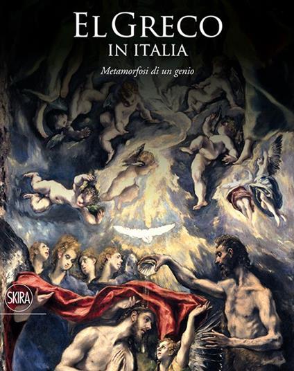 El Greco in Italia. Metamorfosi di un genio. catalogo della mostra (Treviso, 24 ottobre 2015-10 aprile 2016). Ediz. illustrata - copertina