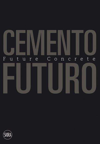 Cemento Futuro. Una materia in divenire - Carmen Andriani - copertina