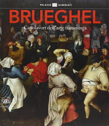 Brueghel. Capolavori dell'arte fiamminga. Ediz. illustrata - Sergio Gaddi - copertina