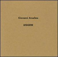 Giovanni Anselmo. Catalogo-Leggere. Ediz. illustrata - copertina