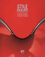 Stile Ducati, una storia per immagini-A visual history of Ducati design. Ediz. a colori
