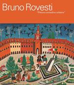 Bruno Rovesti. Pittore contadino celebre. Ediz. a colori