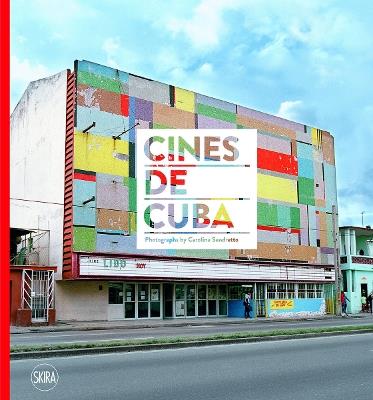 Cines de Cuba. Photographs by Carolina Sandretto. Ediz. a colori - copertina