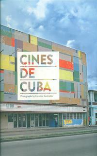 Cines de Cuba. Photographs by Carolina Sandretto. Ediz. a colori