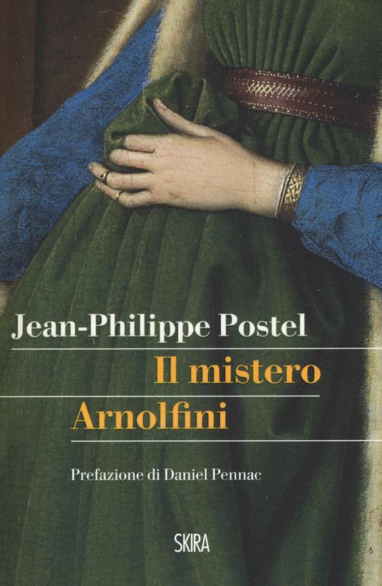 Il mistero Arnolfini. Indagine su un dipinto di Van Eyck - Jean-Philippe Postel - copertina