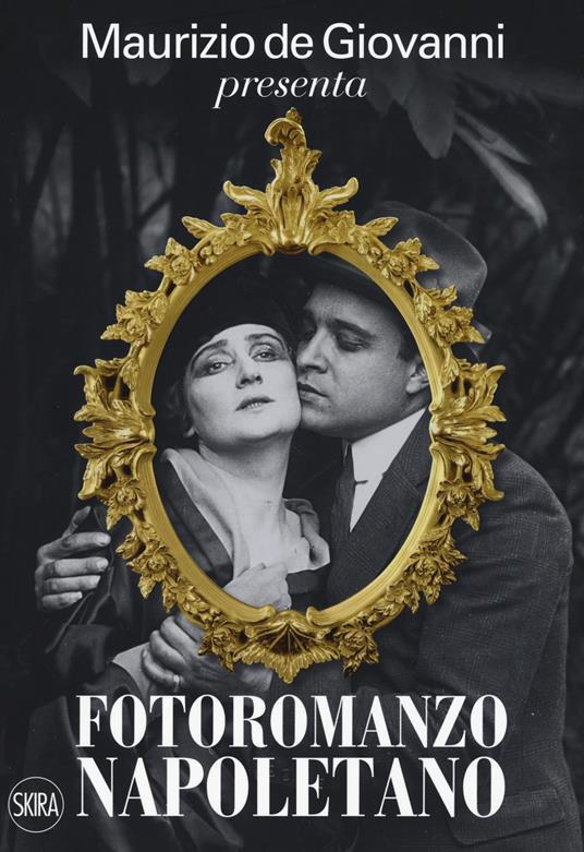 Maurizio de Giovanni presenta «Fotoromanzo napoletano». Ediz. illustrata - Maurizio de Giovanni - copertina