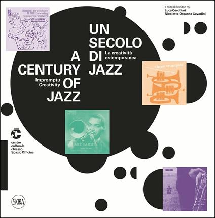 Un secolo di jazz. La creatività estemporanea-A century of jazz. Impromptu creativity. Ediz. a colori - copertina
