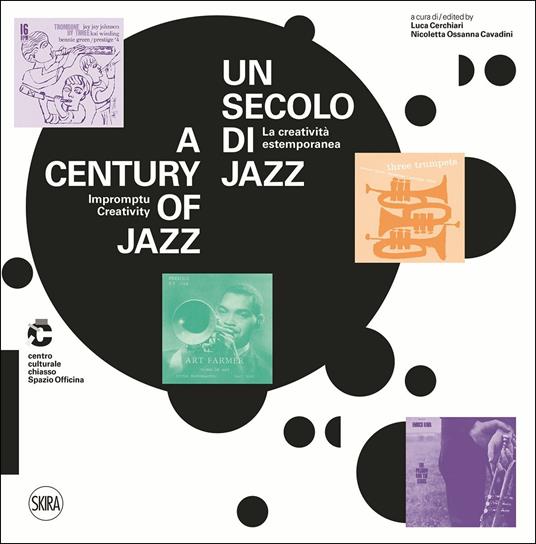 Un secolo di jazz. La creatività estemporanea-A century of jazz. Impromptu creativity. Ediz. illustrata - copertina