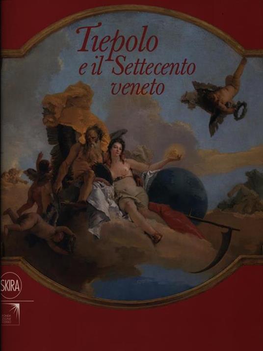 Tiepolo e il settecento veneto - Giovanni Carlo Federico Villa - 3