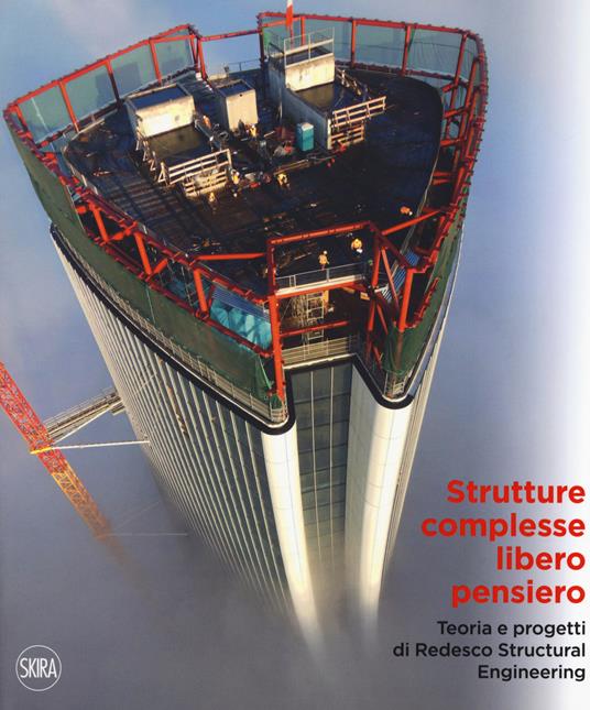 Strutture complesse, libero pensiero. Teorie e progetti di Redesco Structural Engineering. Ediz. italiana e inglese - copertina