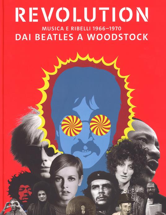 Revolution. Musica e ribelli 1966-1970. Dai Beatles a Woodstock. Ediz. illustrata - copertina
