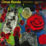 Omar Ronda. Catalogo ragionato. Ediz. italiana e inglese. Vol. 1: Genetic fusion-Frozen.