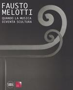 Fausto Melotti. Quando la musica diventa scultura. Ediz. a colori