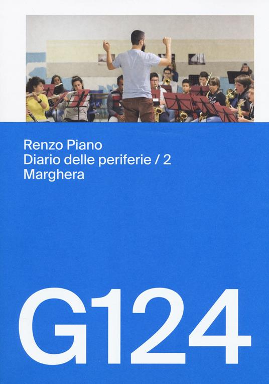Renzo Piano, G124. Diario delle periferie. Ediz. italiana e inglese. Vol. 2: Marghera. - copertina