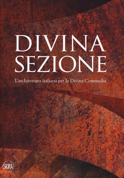 Divina sezione. L'architettura italiana per la Divina Commedia. Ediz. a colori - copertina