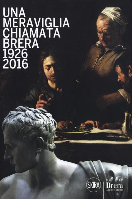 Una meraviglia chiamata Brera. 1926-2016. 90 anni dalla fondazione degli Amici di Brera - copertina