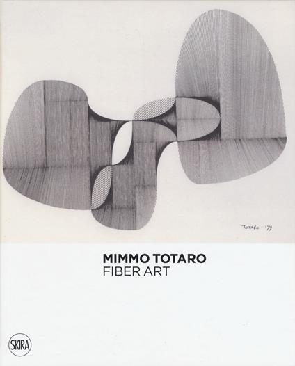 Mimmo Totaro. Fiber art. Ediz. italiana e inglese - copertina