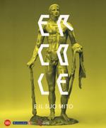 Ercole e il suo mito. Catalogo della mostra (Venaria Reale, 13 settembre 2018-10 marzo 2019). Ediz. a colori