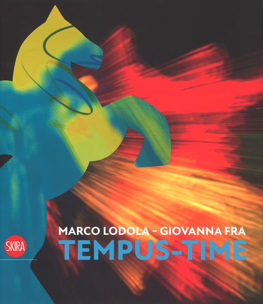 Marco Lodola, Giovanna Fra. Tempus-time. Ediz. italiana e inglese - copertina