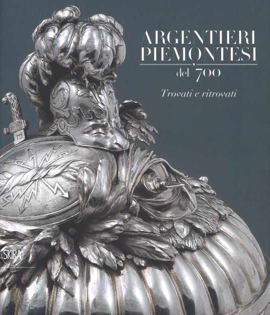 Argentieri piemontesi del '700. Trovati e ritrovati. Ediz. a colori - copertina