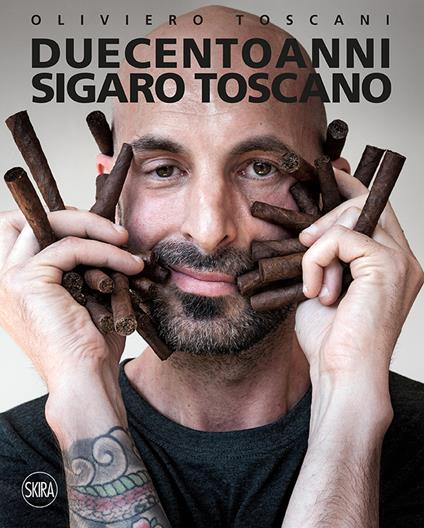 Duecento anni. Sigaro Toscano. Ediz. italiana e inglese - Oliviero Toscani - copertina