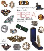 Storia della fibbia tra moda e gioiello (1700-1950). Ediz. italiana e inglese