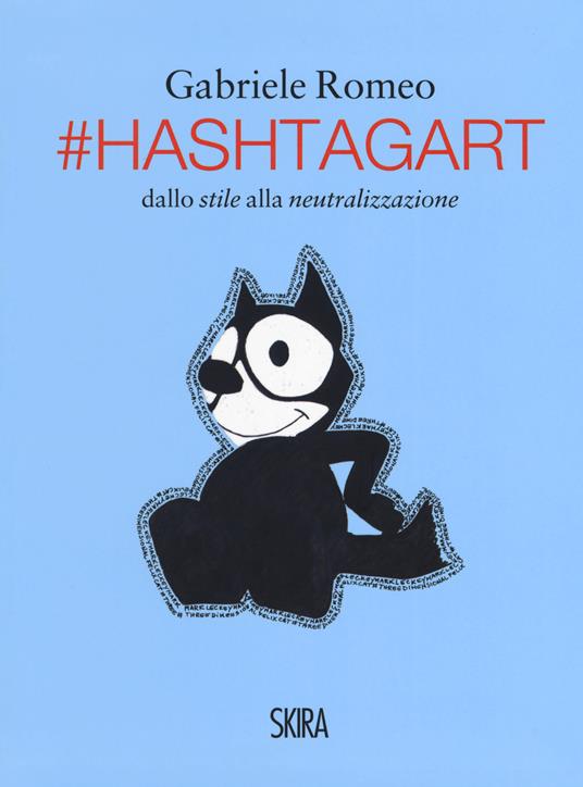 #HashtagArt. Dallo stile alla neutralizzazione. Ediz. italiana e inglese - Gabriele Romeo - copertina