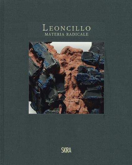 Leoncillo. Materia radicale. Opere 1958-1968. Ediz. illustrata - copertina
