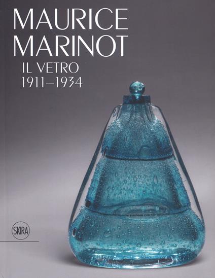 Maurice Marinot. Il vetro 1911-1934. Ediz. a colori - copertina