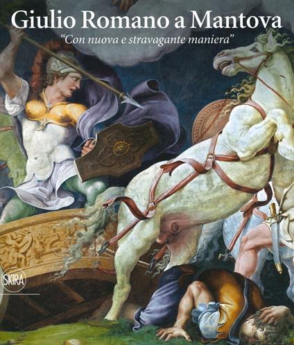 Giulio Romano a Mantova. «Con nuova e stravagante maniera». Ediz. illustrata - copertina