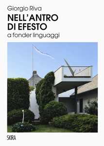 Nell'antro di Efesto a fonder linguaggi. Ediz. a colori
