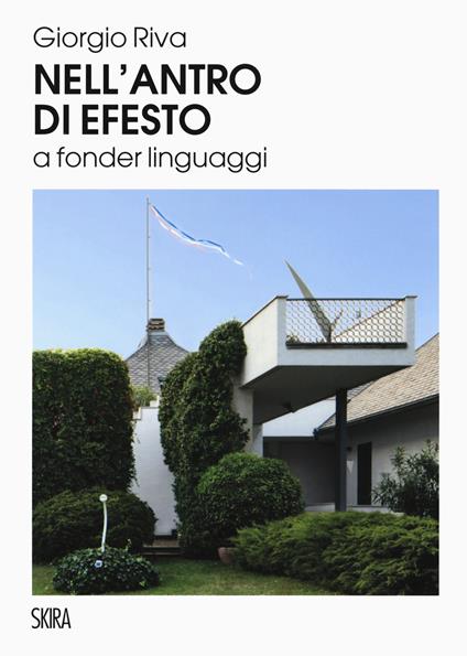 Nell'antro di Efesto a fonder linguaggi. Ediz. a colori - Giorgio Riva - copertina