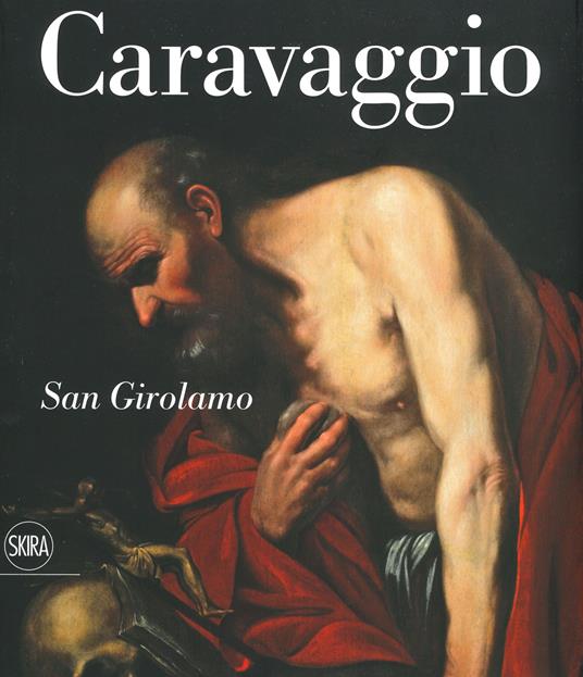 Caravaggio. San Girolamo. Ediz. italiana e inglese - copertina