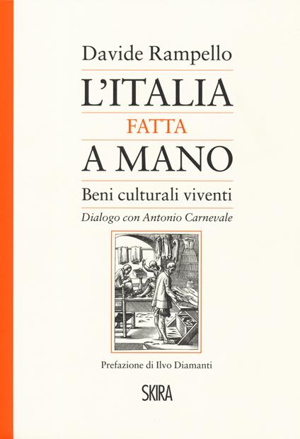 L' Italia fatta a mano. I beni culturali viventi. Dialogo con Antonio Carnevale - Davide Rampello,Antonio Carnevale - copertina