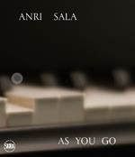 Anri Sala. As you go. Ediz, italiana e inglese. Ediz. a colori