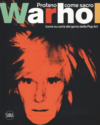 Andy Warhol. Profano come sacro. Icone su carta del genio della Pop Art. Ediz. italiana e inglese - copertina